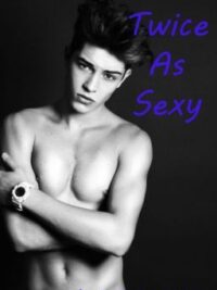 Cover image of Twice As Sexy (BOYxBOY)