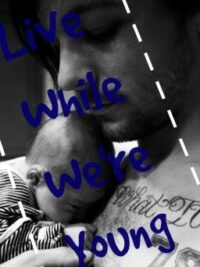 Cover image of Live While We’re Young (Boyxboy) (Lilo Tayne) (Mpreg)