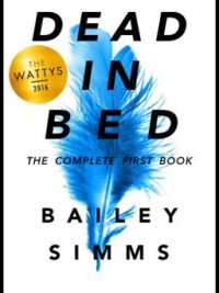 Cover image of DEAD IN BED By Bailey Simms: The Complete First Book