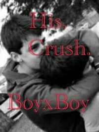 Cover image of His. Crush. (BoyXBoy)