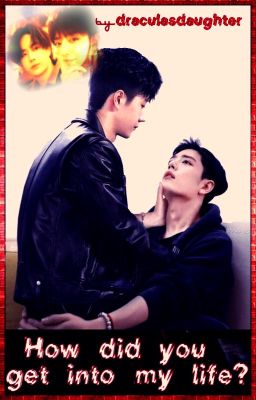 Cover image of How did you get into my life?[boyxboy]✔️